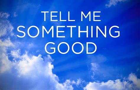 Tell me something good | Tell me something good, Tell me, Best quotes