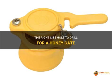 The Right Size Hole To Drill For A Honey Gate | ShunTool