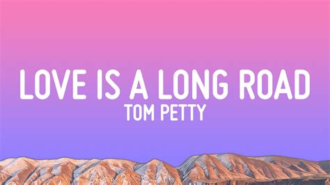 Tom Petty - Love Is A Long Road (Lyrics) - YouTube