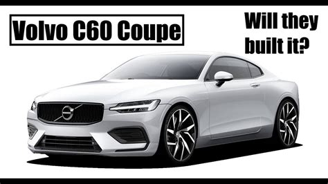 2022 Volvo C60 Coupe - Why Volvo Should Build A Coupe Version of the ...