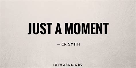 Just a Moment - 101 Words