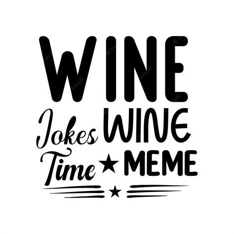 Premium Vector | A poster with the words wine jokes wine time meme.