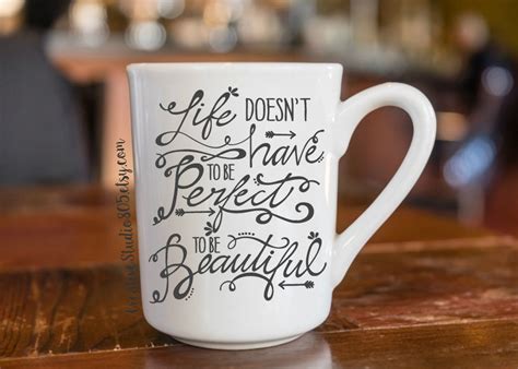 Life doesn't have to be perfect to be beautiful - coffee mug - unique coffee mug - inspiring ...