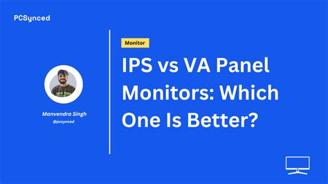 IPS vs VA Panel Monitors: Which One Is Better? - PCSynced