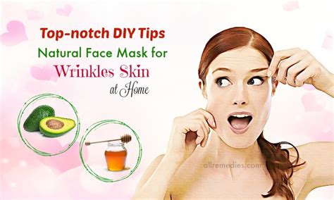 Top 16 DIY Tips And Natural Face Mask For Wrinkles Skin At Home