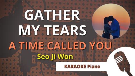 GATHER MY TEARS (Seo Ji Won) A Time Called You 내 눈물을 모아 (노래방 피아노 ...