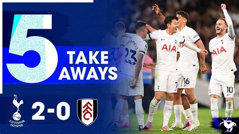 ELITE SONNY 손흥민! Tottenham 2-0 Fulham [5 TAKE AWAYS] - YouTube