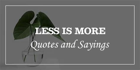 55 Less Is More Quotes Will Bring More Meaning To Less - DP Sayings