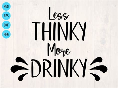 Less thinky more drinky SVG is a funny drinking shirt design | Etsy