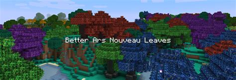 Install Better Ars Nouveau Leaves - Minecraft Mods & Modpacks - CurseForge