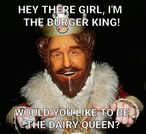 Burger King Pickup Line_DairyQueen - Meme by calico234 :) Memedroid