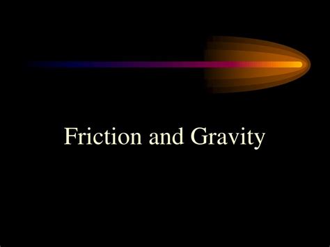 PPT - Friction and Gravity PowerPoint Presentation, free download - ID ...