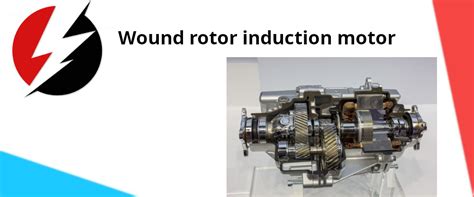 What is a wound rotor induction motor