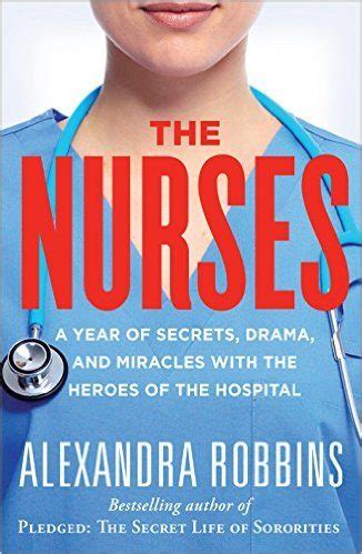 The Nurses: A Year of Secrets, Drama, and Miracles with the Heroes of the Hospital | San ...