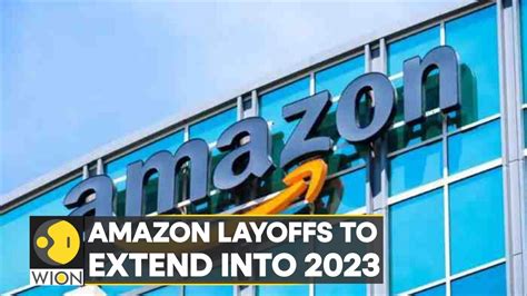 World Business Watch: Amazon layoffs to extend into 2023, more role ...