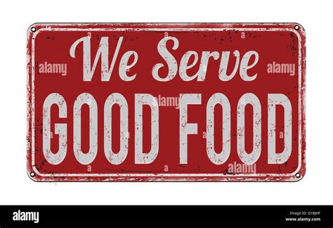 We serve good food on red vintage rusty metal sign on a white background, vector illustration ...