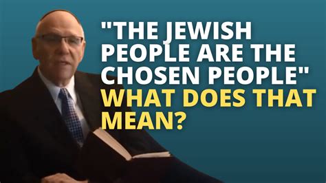 "The Jewish People are the Chosen People" - What Does that Mean?