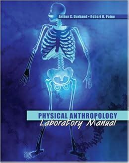 Physical Anthropology Laboratory Manual: Arthur C Durband, Robert R Paine: 9780757545887: Amazon ...