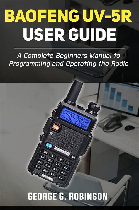 Baofeng UV-5R User Guide: A Complete Beginners Manual to Programming ...