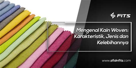 SFIDN FITS | Blog | Mengenal Kain Woven: Karakteristik, Jenis dan Kelebihannya