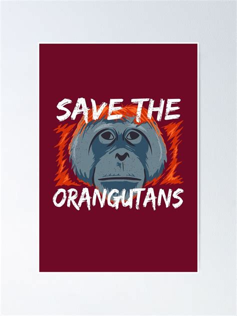 "Save the Orangutans - Orangutan Conservation" Poster for Sale by Bangtees | Redbubble