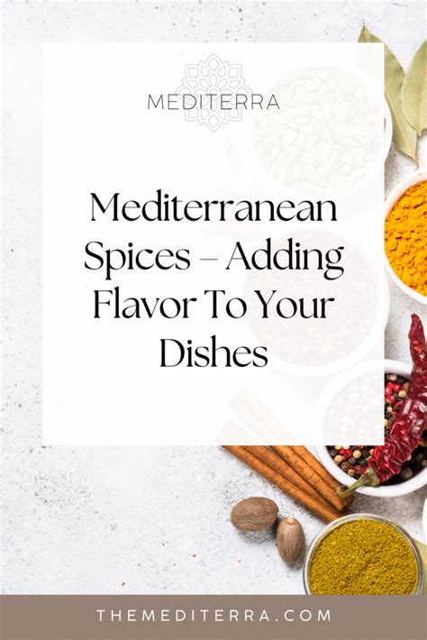 Mediterranean Spices: Adding Flavor To Your Dishes - MEDITERRA