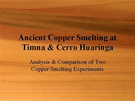 Ancient Copper Smelting at Timna Cerro Huaringa Analysis