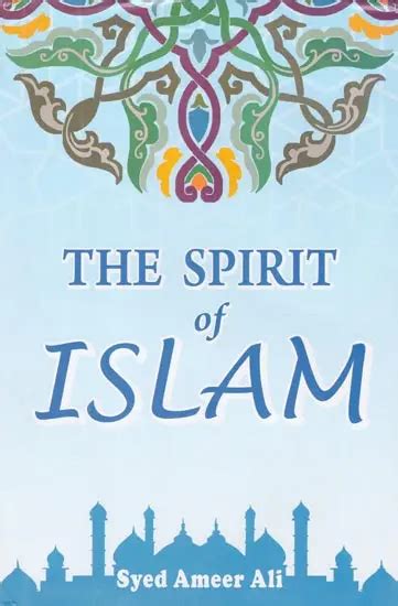 The Spirit of Islam (A History of the Evolution and Ideals of Islam ...