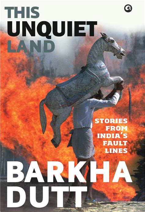 This Unquiet Land : Stories From India's Fault Lines By Barkha Dutt | Books, Famous books, Stories