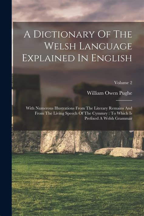 A Dictionary Of The Welsh Language Explained In English: With Numerous ...