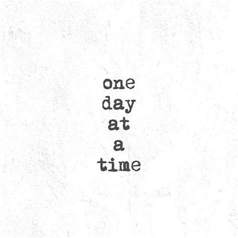 Collection : +27 One Day At A Time Quotes 3 and Sayings with Images