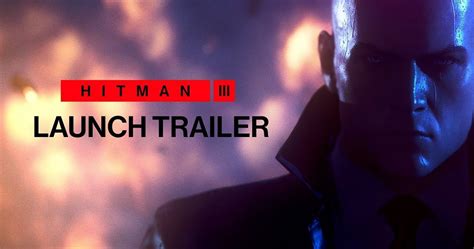 Hitman 3 Is Almost Here – Celebrate With Its Bloody Official Launch Trailer