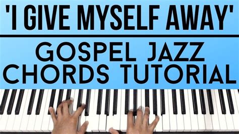 I Give Myself Away - William McDowell | Gospel Jazz Chords | Piano ...