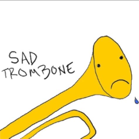 Sad Trombone by Xentimus