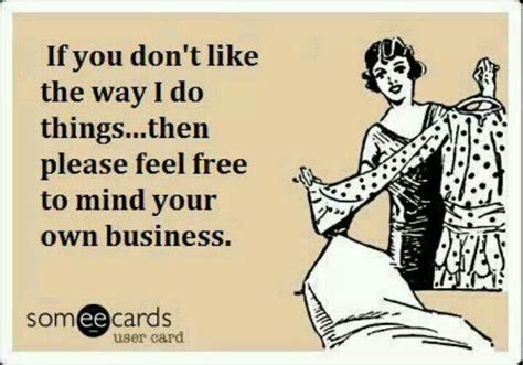 Funny Mind Your Own Business Quotes - ShortQuotes.cc