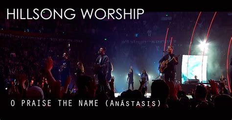 Radio Alabanza Digital: HILLSONG, O PRAISE THE NAME(Anástasis), Nuevo video