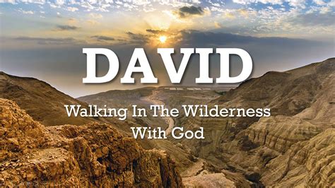 David - Walking In The Wilderness With God - Lessons From Psalm 63