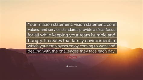 Amber Hurdle Quote: “Your mission statement, vision statement, core values, and service ...