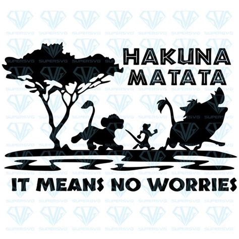 Hakuna Matata It Means No Worries Svg Files For Silhouette Files For Cricut Svg Dxf Eps Png ...