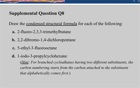 SOLVED: Supplemental Question Q8 Draw the condensed structural formula ...