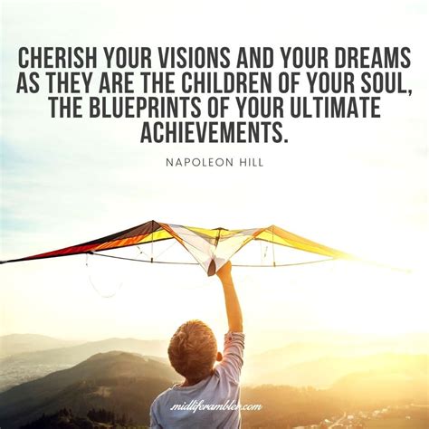 55 Inspirational Quotes for Your Vision Board - Cherish your visions and your dreams as they are ...