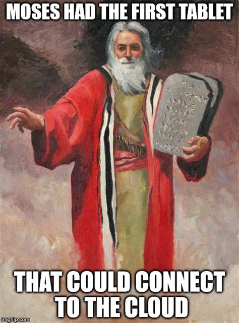 Moses and the tablet - Imgflip