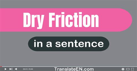 Use "Dry Friction" In A Sentence