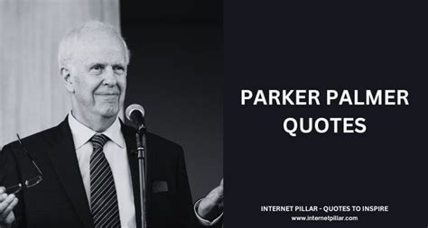 80+ Parker Palmer Quotes on Teaching, Education and Community