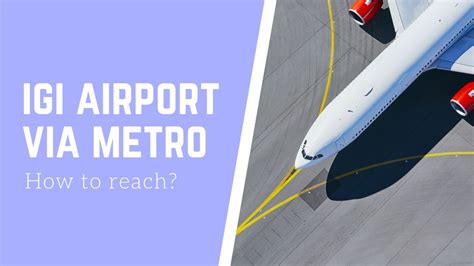 How to Reach IGI Airport via Metro – 8 Billion Voices