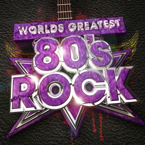 Worlds Greatest 80's Rock - The only 80s Rock album you'll ever need ...