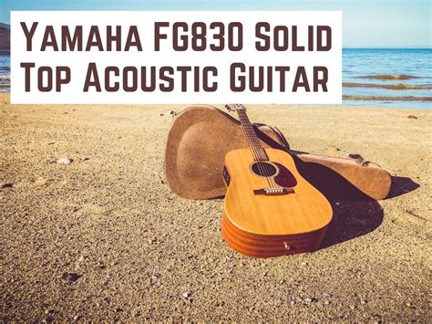 Yamaha FG830 Solid Top Acoustic Guitar Review (2024 Updated) – JeffRadio