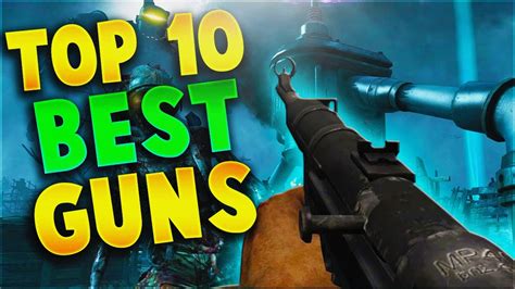 TOP 10 BEST GUNS IN CALL OF DUTY ZOMBIES! YOU MAY BE TRIGGERED! (BEST GUNS IN WaW-BO3 ZOMBIES ...