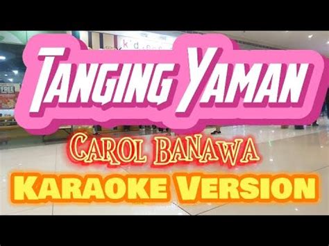 Tanging Yaman | Carol Banawa | Karaoke Version - YouTube