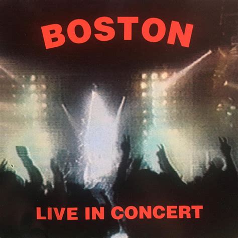 Boston – Live In Concert (CD) - Discogs